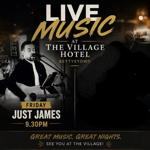 Just James Friday Night Live at The Village Hotel Bettystown. Kickstart your weekend with live music, great pints and an unbeatable atmosphere this Friday night.