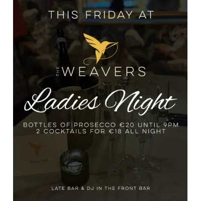 Friday Night Beats & Ladies Night at The Weavers Front Bar